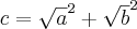  c= \sqrt a^{2} + \sqrt b^{2}  