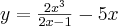  y= \frac {2 x^{3} }{2x-1}-5x 