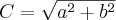  C= \sqrt{a^{2}+b^{2}}  